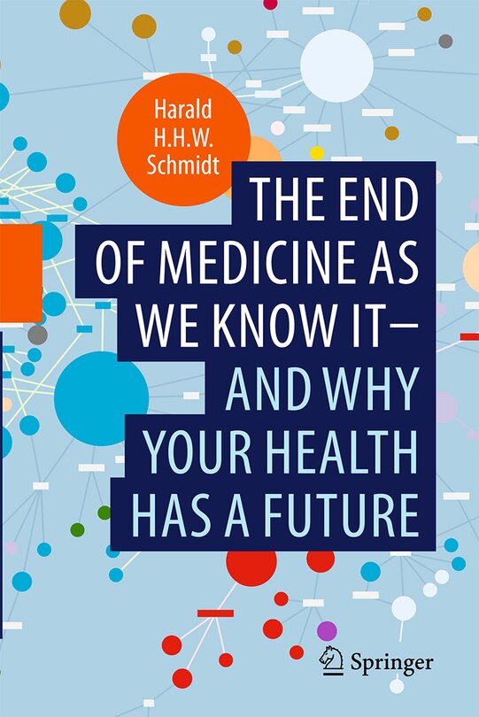 Front cover_The End Of Medicine As We Know It - And Why Your Health Has A Future