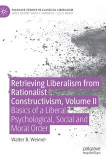 Couverture_Retrieving Liberalism From Rationalist Constructivism, Volume Ii