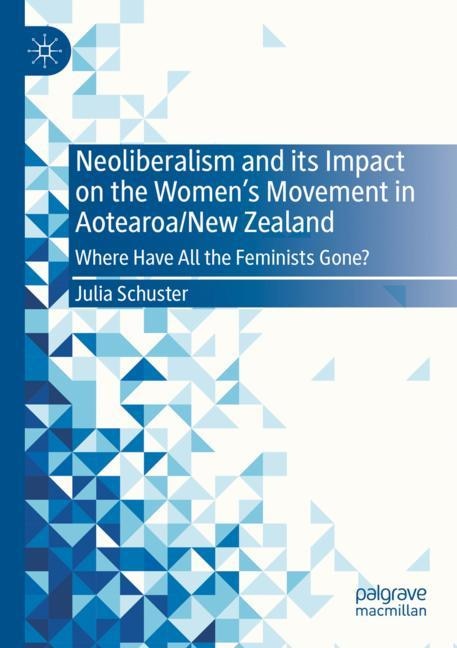 Front cover_Neoliberalism and its Impact on the Women's Movement in Aotearoa/New Zealand
