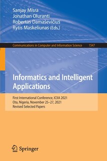 Informatics and Intelligent Applications: First International Conference, ICIIA 2021, Ota, Nigeria, November 25-27, 2021, Revised Selected Papers image number 0