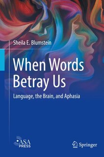 When Words Betray Us: Language, The Brain, And Aphasia