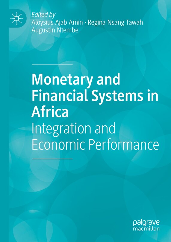 Monetary and Financial Systems in Africa: Integration and Economic Performance