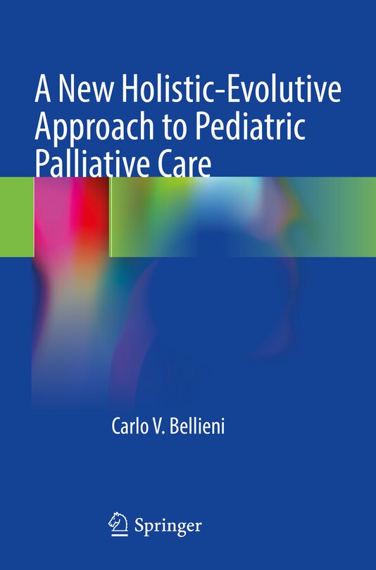 Front cover_A New Holistic-Evolutive Approach to Pediatric Palliative Care