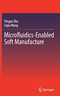 Front cover_Microfluidics-enabled Soft Manufacture