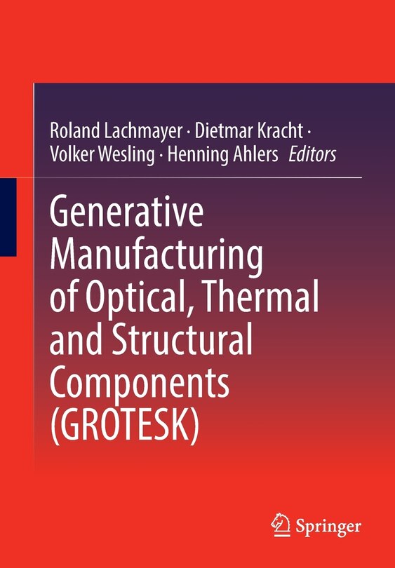 Front cover_Generative Manufacturing Of Optical, Thermal And Structural Components (grotesk)