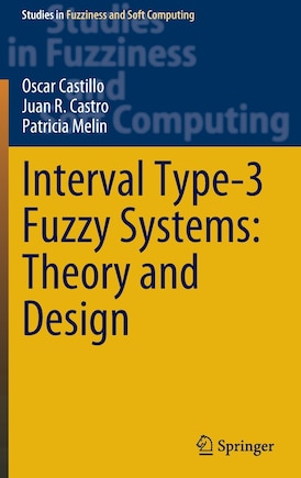 Interval Type-3 Fuzzy Systems: Theory And Design