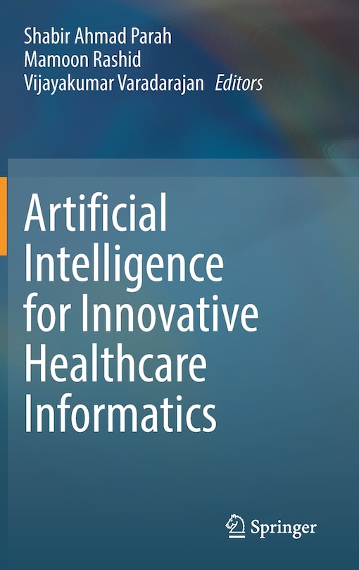 Artificial Intelligence For Innovative Healthcare Informatics