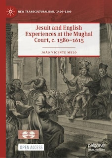 Couverture_Jesuit And English Experiences At The Mughal Court, C. 1580-1615