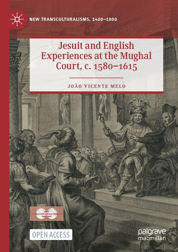 Front cover_Jesuit And English Experiences At The Mughal Court, C. 1580-1615