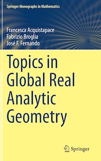 Front cover_Topics in Global Real Analytic Geometry