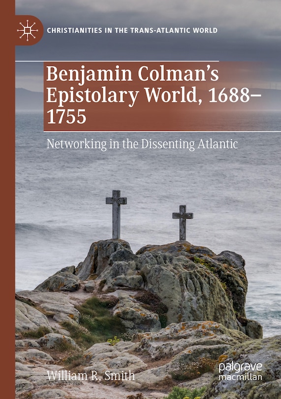 Couverture_Benjamin Colman's Epistolary World, 1688-1755