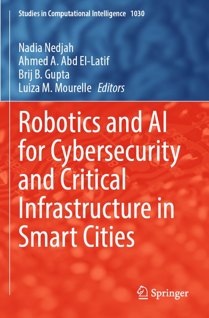 Robotics and AI for Cybersecurity and Critical Infrastructure in Smart Cities