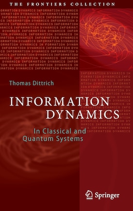 Information Dynamics: In Classical And Quantum Systems