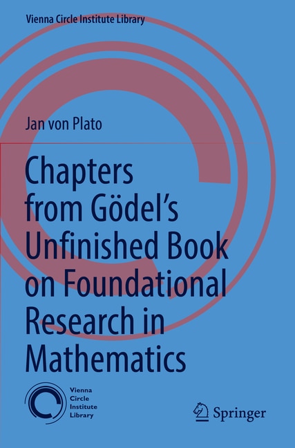 Front cover_Chapters from Godel's Unfinished Book on Foundational Research in Mathematics