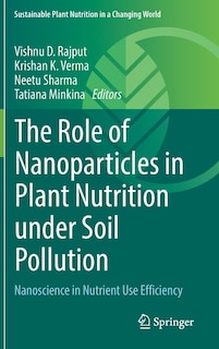 Front cover_The Role Of Nanoparticles In Plant Nutrition Under Soil Pollution