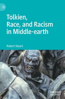 Front cover_Tolkien, Race, And Racism In Middle-earth