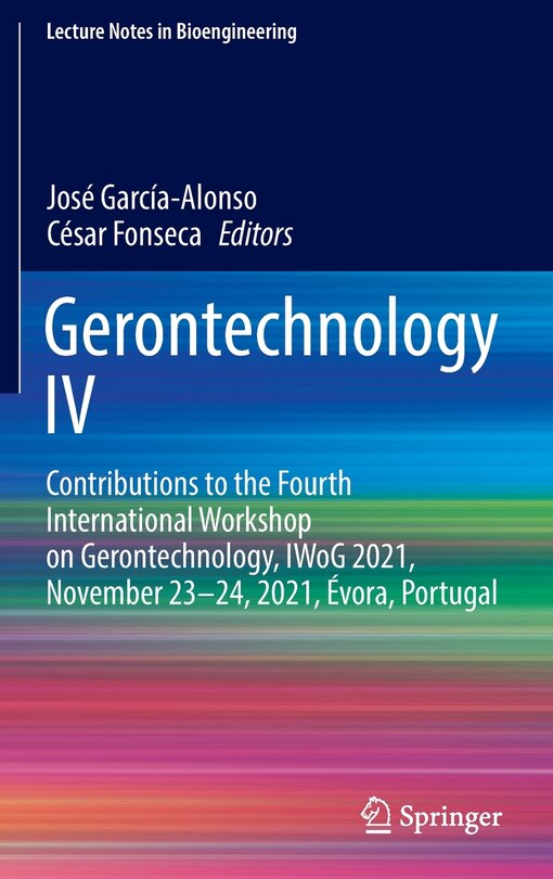 Gerontechnology IV: Contributions to the Fourth International Workshop on Gerontechnology, IWoG 2021, November 23-24, 2021, Evora, Portugal