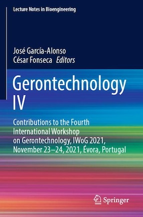 Gerontechnology IV: Contributions to the Fourth International Workshop on Gerontechnology, IWoG 2021, November 23-24, 2021, Evora, Portugal