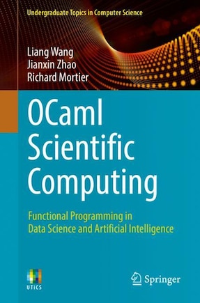 Ocaml Scientific Computing: Functional Programming In Data Science And Artificial Intelligence