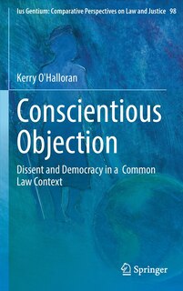 Conscientious Objection: Dissent And Democracy In A Common Law Context