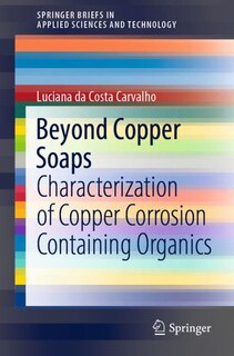 Beyond Copper Soaps: Characterization Of Copper Corrosion Containing Organics