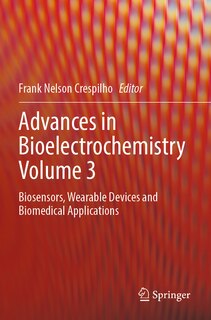 Advances in Bioelectrochemistry Volume 3: Biosensors, Wearable Devices and Biomedical Applications