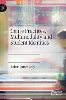 Front cover_Genre Practices, Multimodality And Student Identities