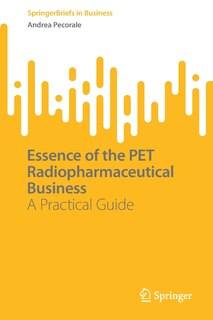 Front cover_Essence Of The Pet Radiopharmaceutical Business