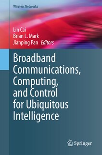 Front cover_Broadband Communications, Computing, And Control For Ubiquitous Intelligence