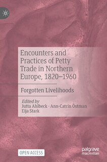 Front cover_Encounters And Practices Of Petty Trade In Northern Europe, 1820-1960