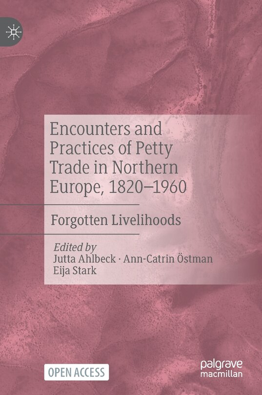 Front cover_Encounters And Practices Of Petty Trade In Northern Europe, 1820-1960