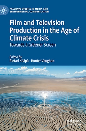 Film And Television Production In The Age Of Climate Crisis: Towards A Greener Screen