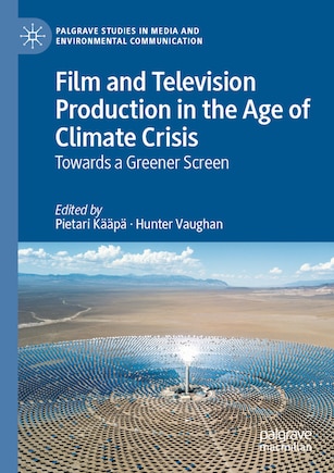 Film and Television Production in the Age of Climate Crisis: Towards a Greener Screen