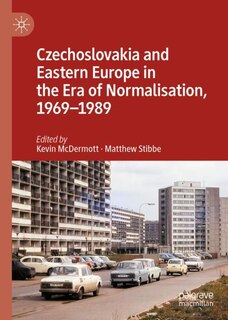 Front cover_Czechoslovakia And Eastern Europe In The Era Of Normalisation, 1969-1989