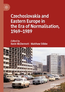 Couverture_Czechoslovakia and Eastern Europe in the Era of Normalisation, 1969-1989