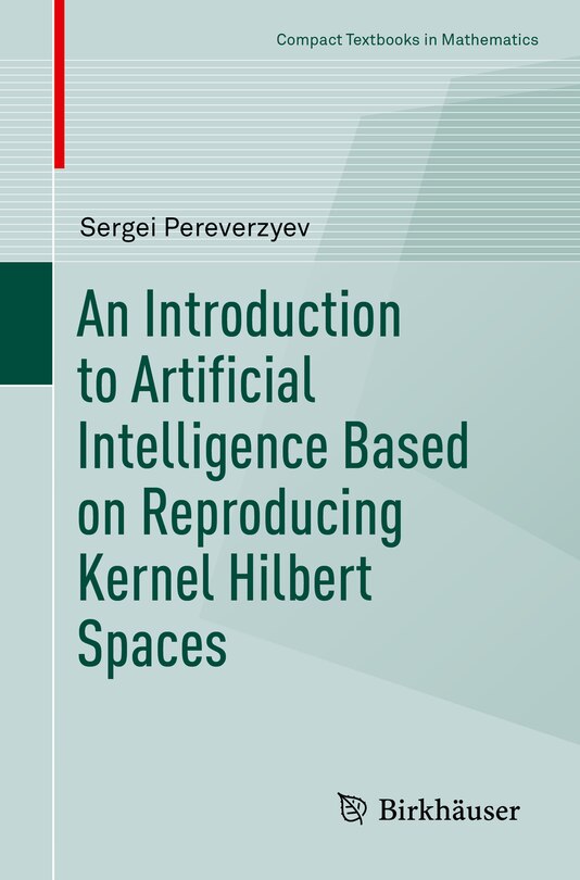 Front cover_An Introduction To Artificial Intelligence Based On Reproducing Kernel Hilbert Spaces