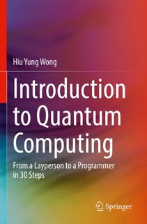 Introduction to Quantum Computing: From a Layperson to a Programmer in 30 Steps