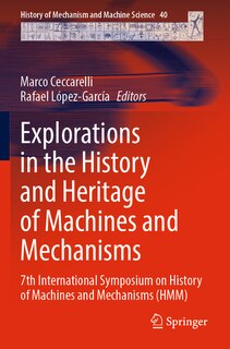 Front cover_Explorations in the History and Heritage of Machines and Mechanisms