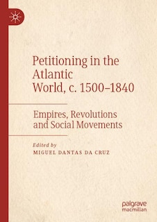 Couverture_Petitioning in the Atlantic World, c. 1500-1840