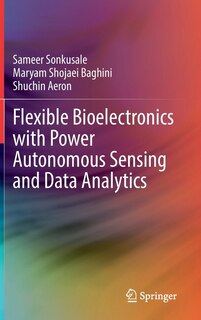 Front cover_Flexible Bioelectronics With Power Autonomous Sensing And Data Analytics