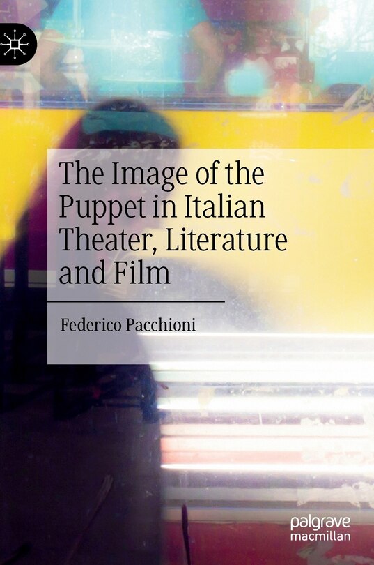 Front cover_The Image Of The Puppet In Italian Theater, Literature And Film