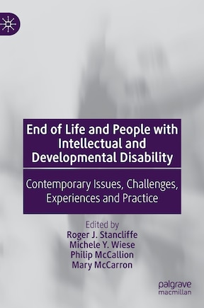 End Of Life And People With Intellectual And Developmental Disability: Contemporary Issues, Challenges, Experiences And Practice