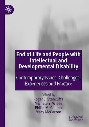 End of Life and People with Intellectual and Developmental Disability: Contemporary Issues, Challenges, Experiences and Practice