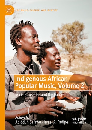 Indigenous African Popular Music, Volume 2: Social Crusades and the Future