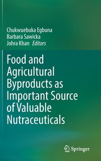 Couverture_Food And Agricultural Byproducts As Important Source Of Valuable Nutraceuticals