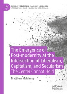 Couverture_The Emergence of Post-modernity at the Intersection of Liberalism, Capitalism, and Secularism
