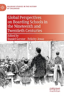 Front cover_Global Perspectives on Boarding Schools in the Nineteenth and Twentieth Centuries