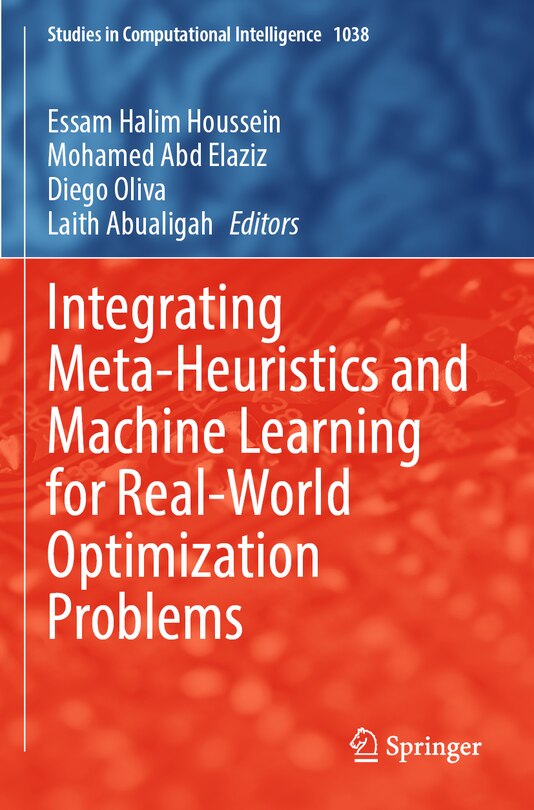 Front cover_Integrating Meta-Heuristics and Machine Learning for Real-World Optimization Problems