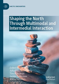 Front cover_Shaping the North Through Multimodal and Intermedial Interaction