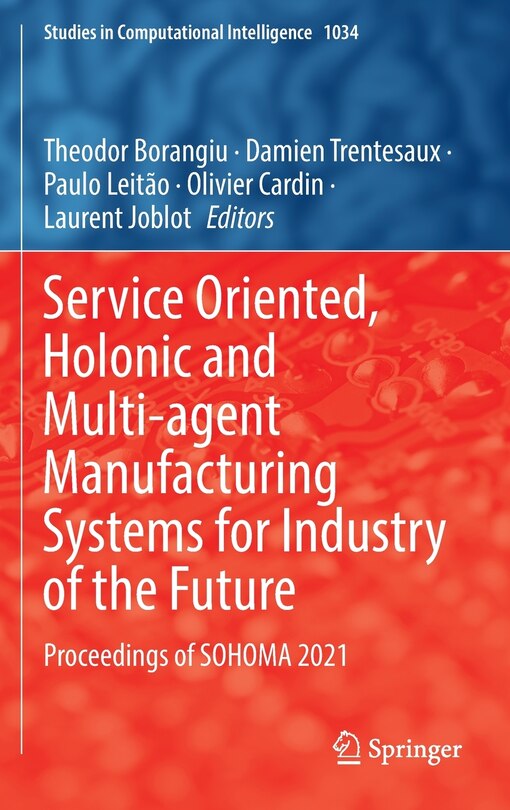 Couverture_Service Oriented, Holonic and Multi-agent Manufacturing Systems for Industry of the Future